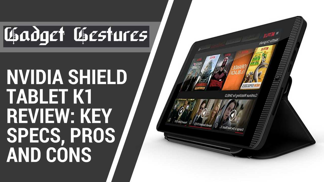 Обзор nvidia shield tablet k1 — игровой планшет по доступной цене